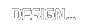 Design...